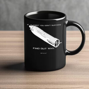 SpaceX If At First You Don't Succeed ,Find Out Why Mug