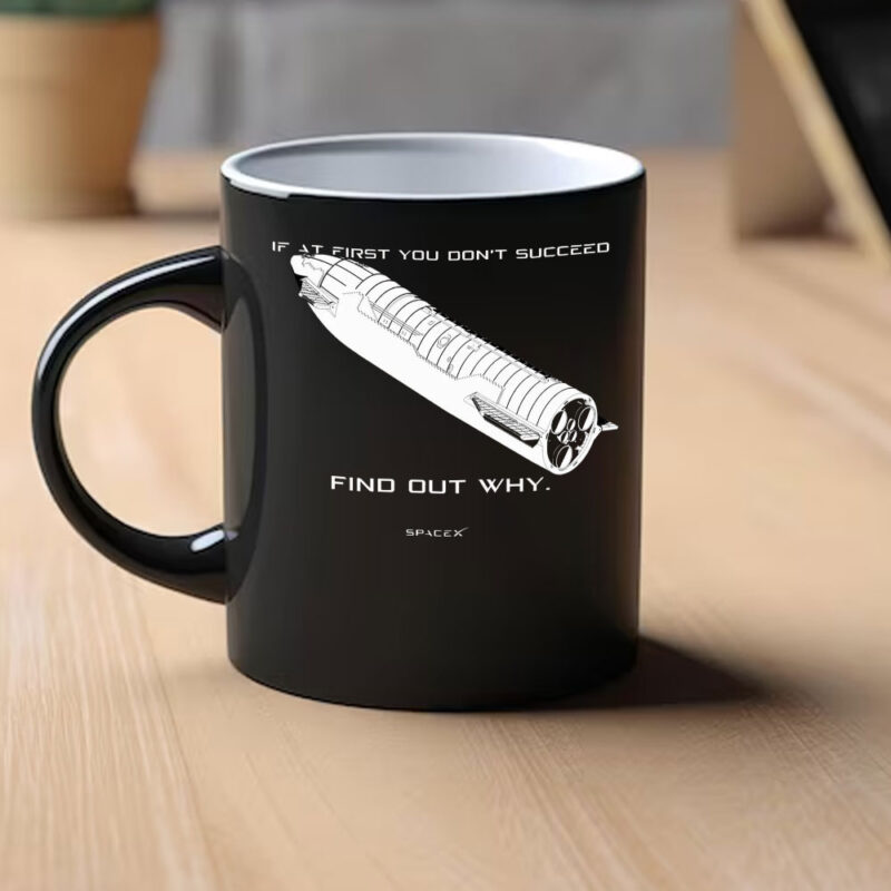 SpaceX If At First You Don't Succeed ,Find Out Why Mug