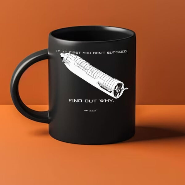 SpaceX If At First You Don't Succeed ,Find Out Why Mug