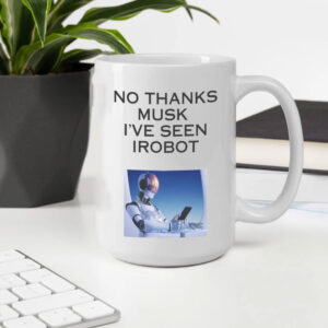 SpaceX No Thanks Musk I've Seen Irobot Mug