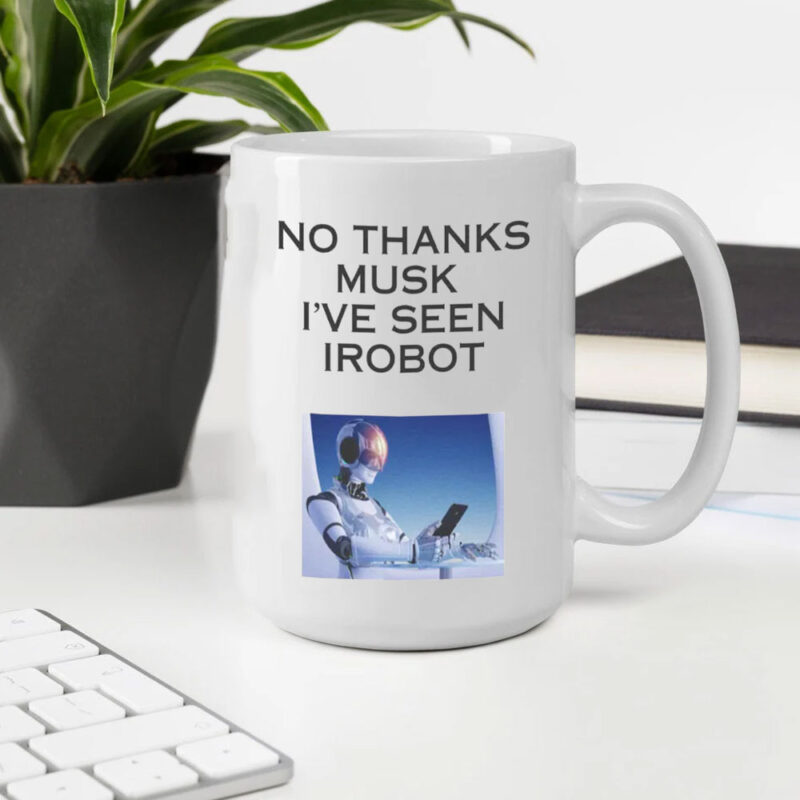 SpaceX No Thanks Musk I've Seen Irobot Mug